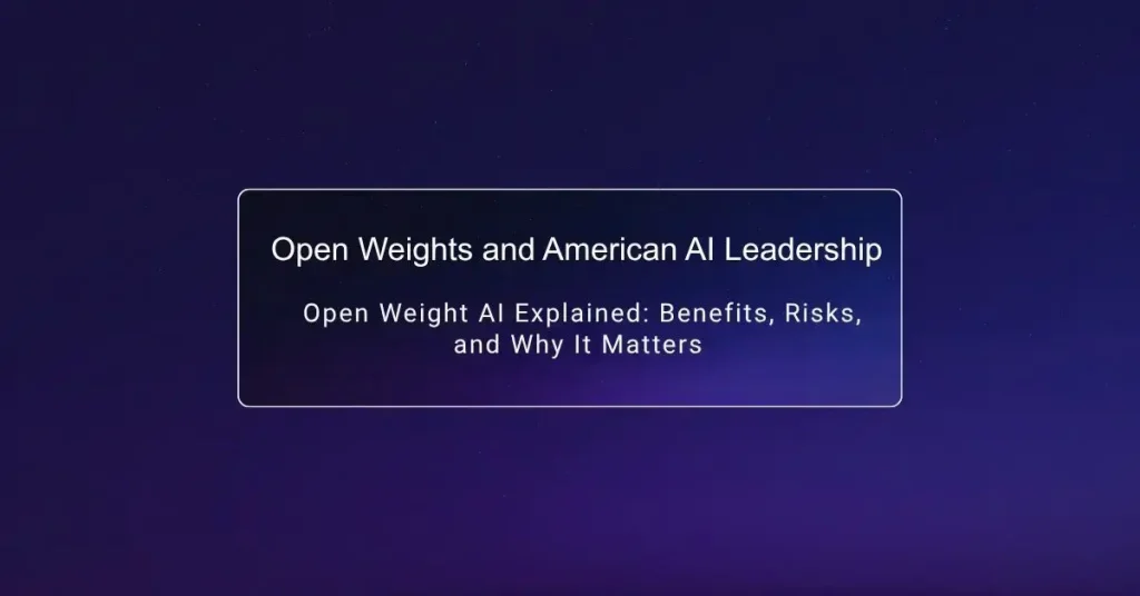Open Weights AI - Open Weights and American AI Leadership featuring Open Weight AI Explained: Benefits, Risks, and Why It Matters